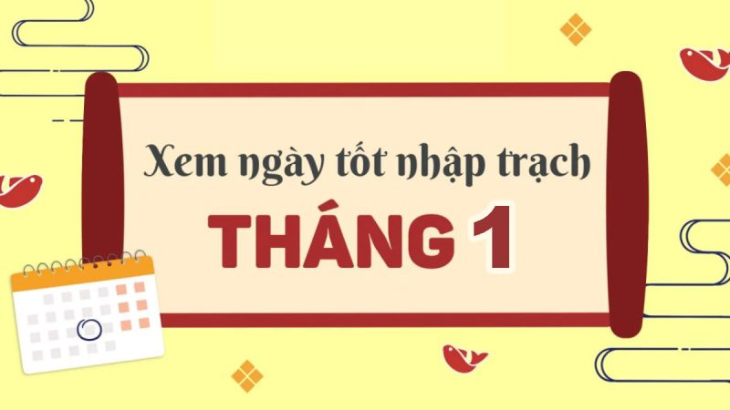 Ngày Tốt Nhập Trạch Tháng 1 Năm 2025