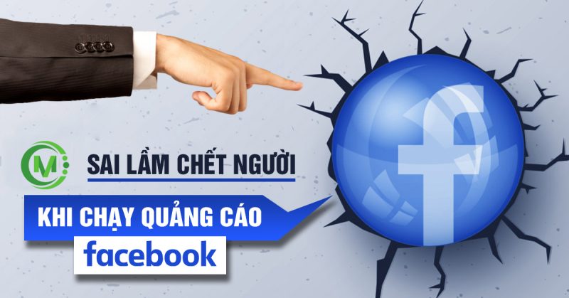 Sai Lầm Thường Gặp Khi Chạy Quảng Cáo Facebook