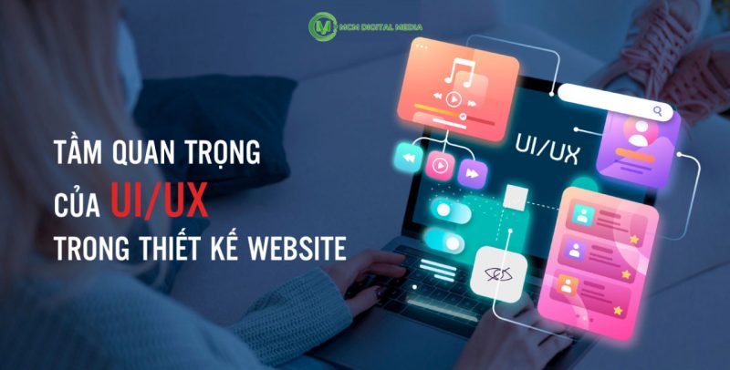 Tầm Quan Trọng Của UI & UX Trong Thiết Kế Website