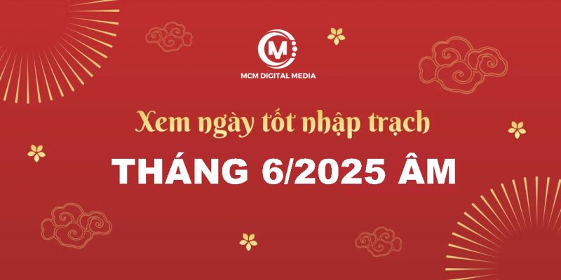 Ngày Tốt Nhập Trạch Tháng 6 Âm Lịch Năm 2025